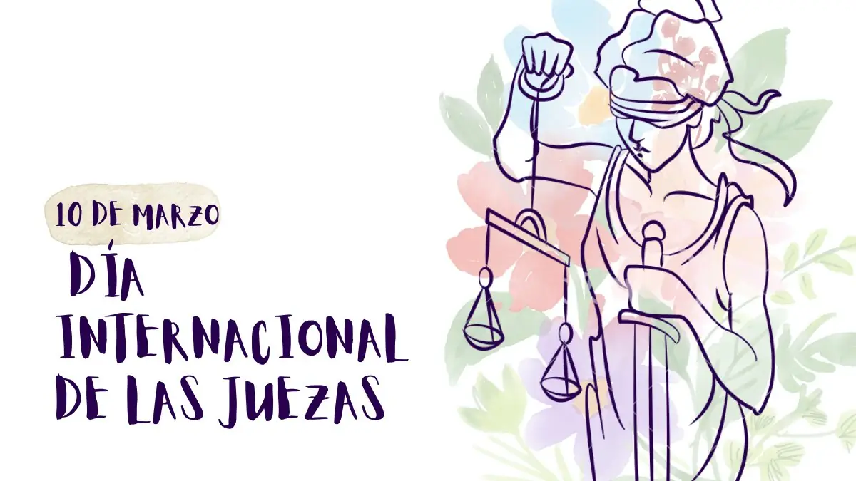 10 de marzo: se conmemora el Día Internacional de las Juezas